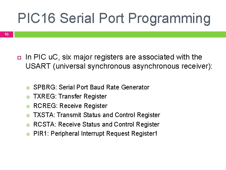 PIC 16 Serial Port Programming 16 In PIC u. C, six major registers are
