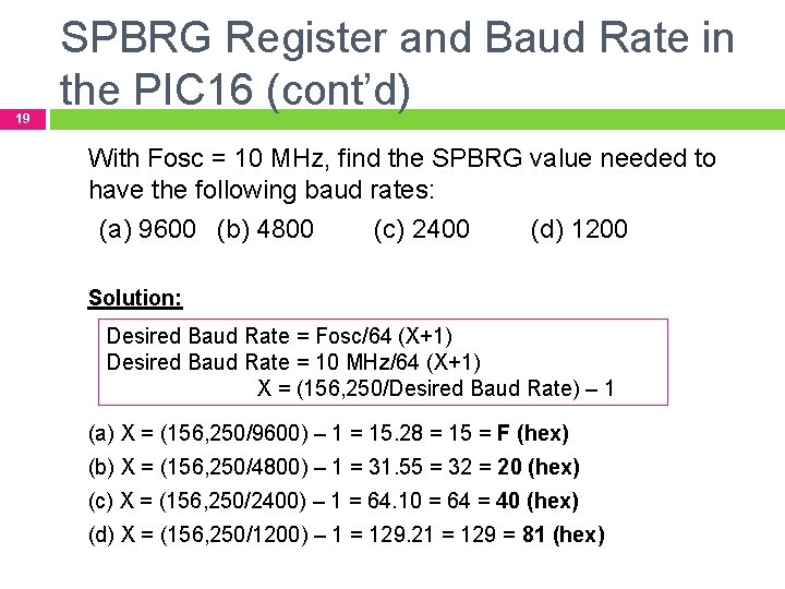 19 SPBRG Register and Baud Rate in the PIC 16 (cont’d) With Fosc =