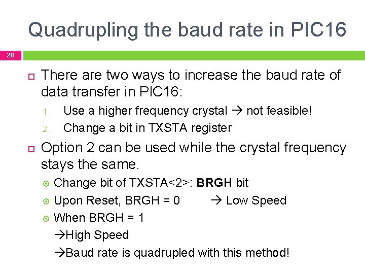 Quadrupling the baud rate in PIC 16 20 There are two ways to increase