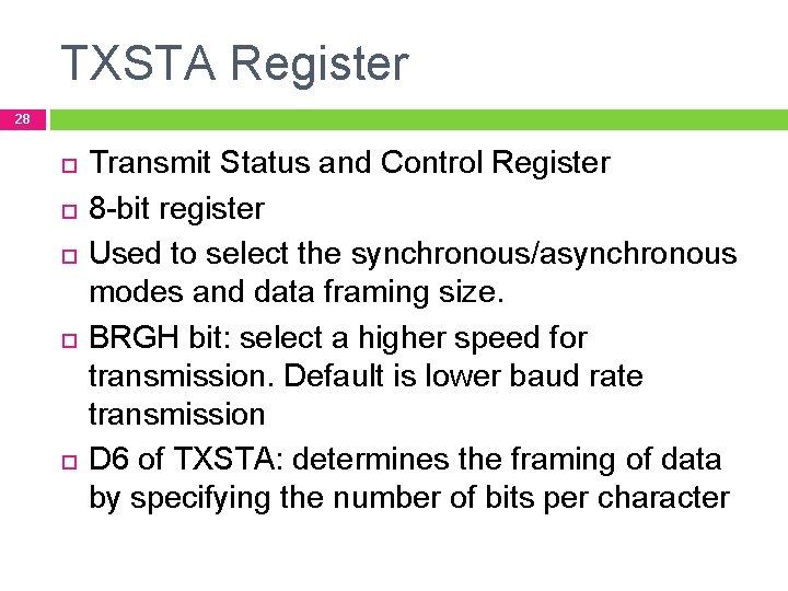 TXSTA Register 28 Transmit Status and Control Register 8 -bit register Used to select