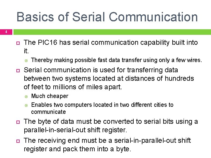 Basics of Serial Communication 4 The PIC 16 has serial communication capability built into