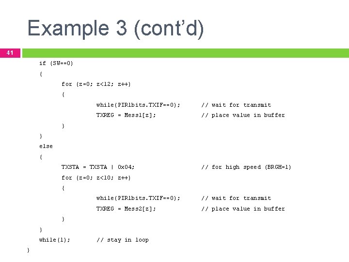 Example 3 (cont’d) 41 if (SW==0) { for (z=0; z<12; z++) { while(PIR 1