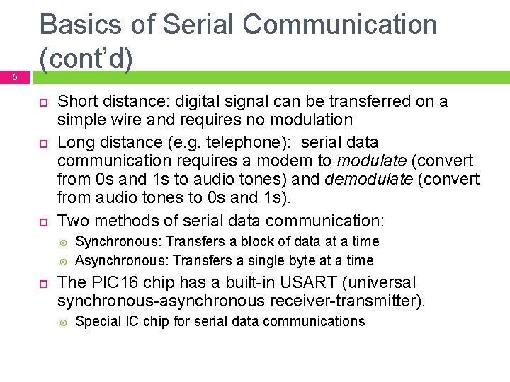 5 Basics of Serial Communication (cont’d) Short distance: digital signal can be transferred on