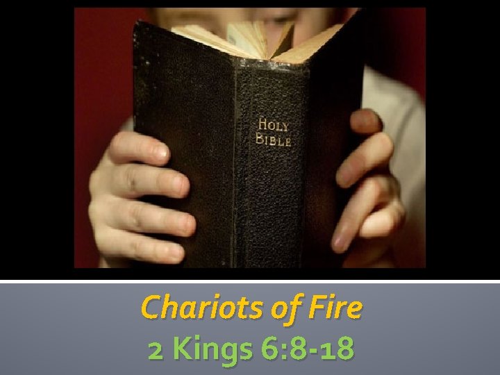 Chariots of Fire 2 Kings 6: 8 -18 