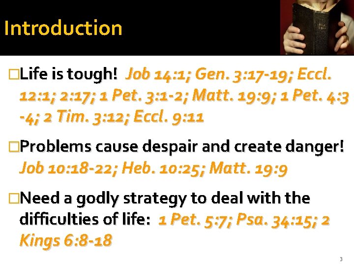 Introduction �Life is tough! Job 14: 1; Gen. 3: 17 -19; Eccl. 12: 1;