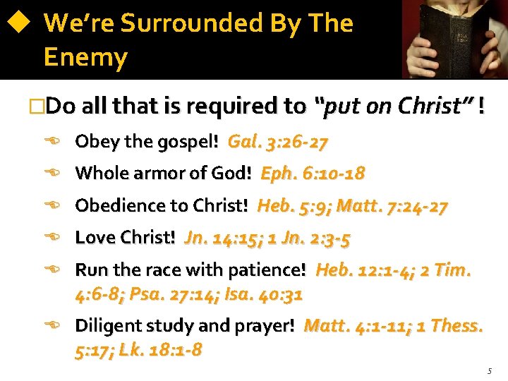  We’re Surrounded By The Enemy �Do all that is required to “put on