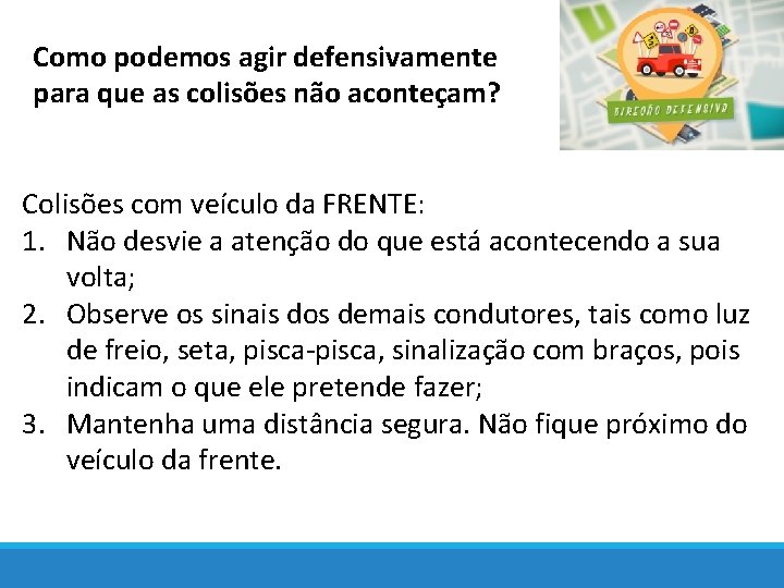 Como podemos agir defensivamente para que as colisões não aconteçam? Colisões com veículo da