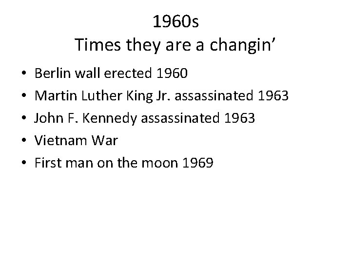 1960 s Times they are a changin’ • • • Berlin wall erected 1960
