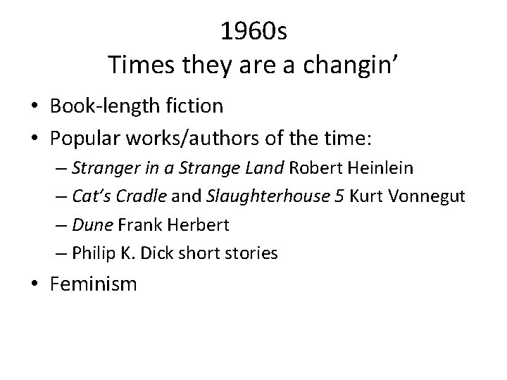 1960 s Times they are a changin’ • Book-length fiction • Popular works/authors of