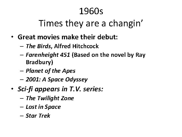 1960 s Times they are a changin’ • Great movies make their debut: –