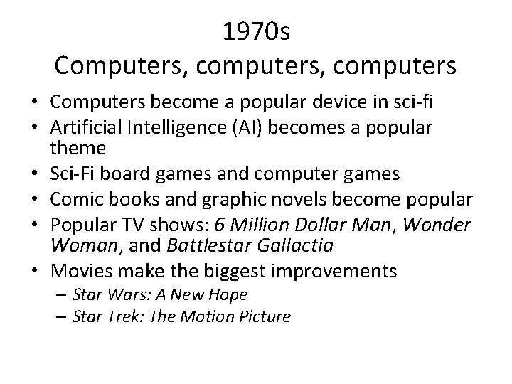 1970 s Computers, computers • Computers become a popular device in sci-fi • Artificial