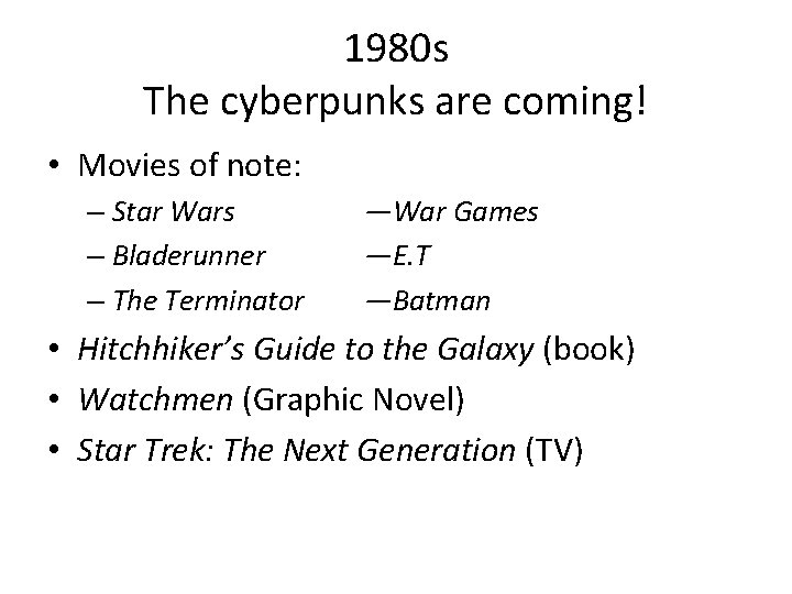 1980 s The cyberpunks are coming! • Movies of note: – Star Wars –