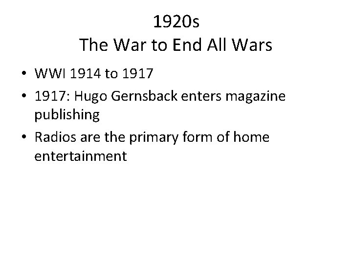 1920 s The War to End All Wars • WWI 1914 to 1917 •