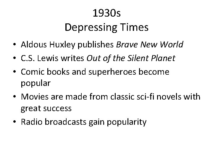 1930 s Depressing Times • Aldous Huxley publishes Brave New World • C. S.