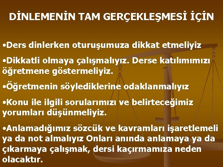 DİNLEMENİN TAM GERÇEKLEŞMESİ İÇİN • Ders dinlerken oturuşumuza dikkat etmeliyiz • Dikkatli olmaya çalışmalıyız.