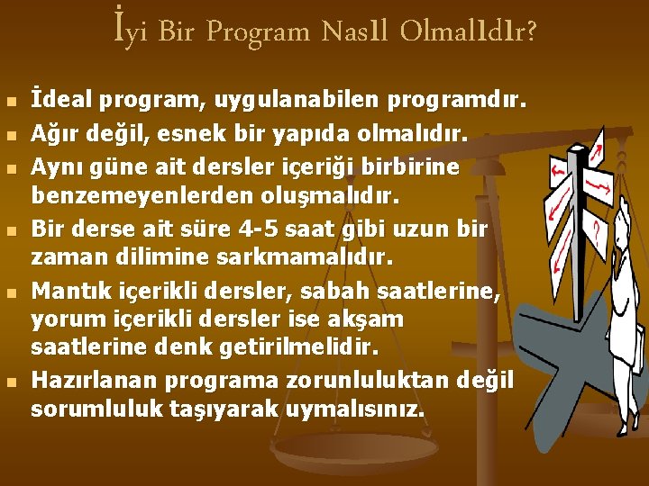 İyi Bir Program Nasıl Olmalıdır? n n n İdeal program, uygulanabilen programdır. Ağır değil,