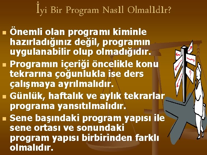 İyi Bir Program Nasıl Olmalıdır? n n Önemli olan programı kiminle hazırladığınız değil, programın