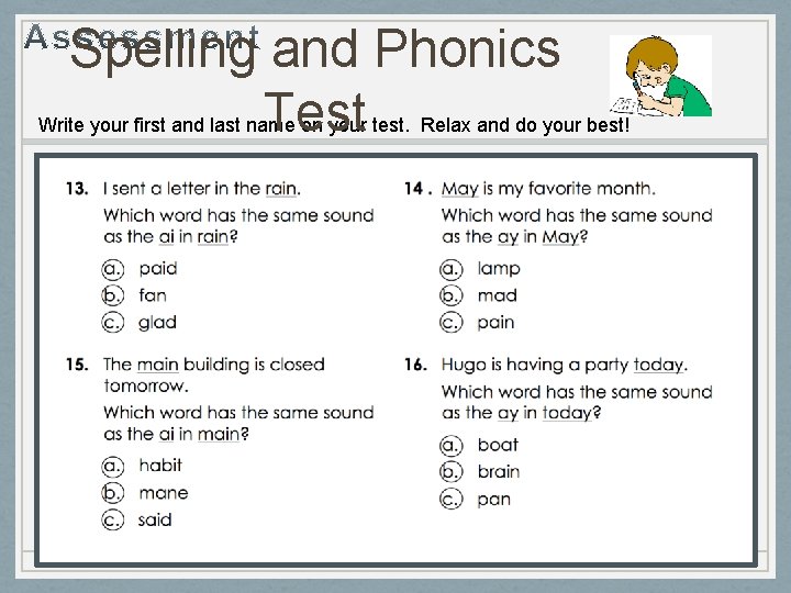 Spelling and Phonics Test Write your first and last name on your test. Relax