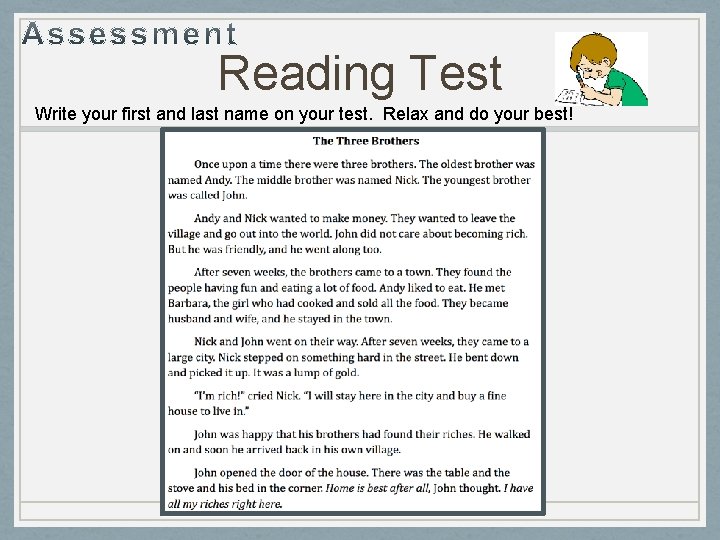 Reading Test Write your first and last name on your test. Relax and do