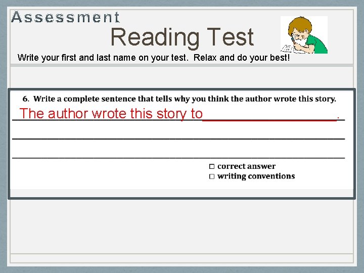 Reading Test Write your first and last name on your test. Relax and do