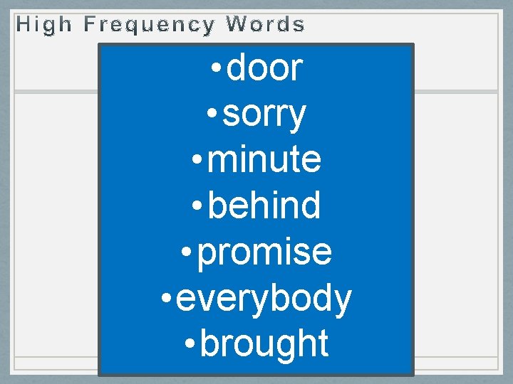  • door • sorry • minute • behind • promise • everybody •