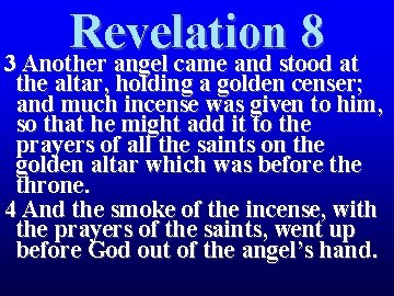 Revelation 8 3 Another angel came and stood at the altar, holding a golden Revelation 8 3 Another angel came and stood at the altar, holding a golden