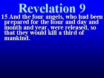 Revelation 9 15 And the four angels, who had been prepared for the hour Revelation 9 15 And the four angels, who had been prepared for the hour