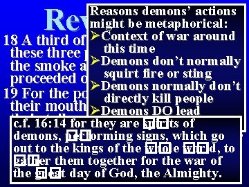 Revelation 9 Reasons demons’ actions might be metaphorical: ØContext of war around 18 A Revelation 9 Reasons demons’ actions might be metaphorical: ØContext of war around 18 A