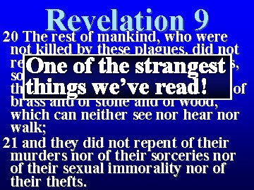 Revelation 9 20 The rest of mankind, who were not killed by these plagues, Revelation 9 20 The rest of mankind, who were not killed by these plagues,