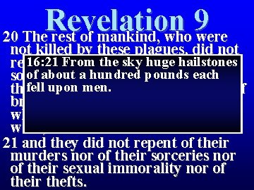 Revelation 9 20 The rest of mankind, who were not killed by these plagues, Revelation 9 20 The rest of mankind, who were not killed by these plagues,