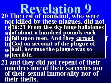 Revelation 9 20 The rest of mankind, who were not killed by these plagues, Revelation 9 20 The rest of mankind, who were not killed by these plagues,