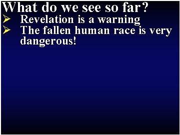 What do we see so far? Ø Revelation is a warning Ø ” The What do we see so far? Ø Revelation is a warning Ø ” The