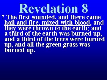 Revelation 8 7 The first sounded, and there came hail and fire, mixed with Revelation 8 7 The first sounded, and there came hail and fire, mixed with