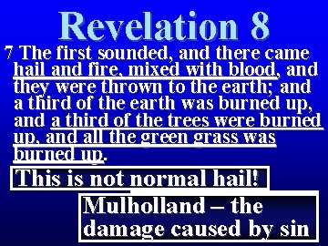Revelation 8 7 The first sounded, and there came hail and fire, mixed with Revelation 8 7 The first sounded, and there came hail and fire, mixed with