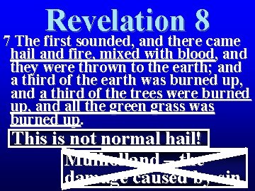 Revelation 8 7 The first sounded, and there came hail and fire, mixed with Revelation 8 7 The first sounded, and there came hail and fire, mixed with