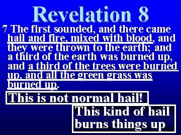 Revelation 8 7 The first sounded, and there came hail and fire, mixed with Revelation 8 7 The first sounded, and there came hail and fire, mixed with