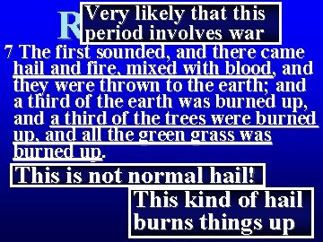 Very likely that this period involves war Revelation 8 7 The first sounded, and Very likely that this period involves war Revelation 8 7 The first sounded, and