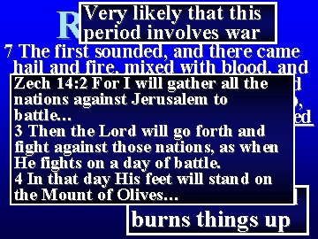 Very likely that this period involves war Revelation 8 7 The first sounded, and Very likely that this period involves war Revelation 8 7 The first sounded, and