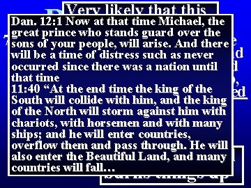 Very likely that this Revelation 8 Dan. 12: 1 period Now at that time Very likely that this Revelation 8 Dan. 12: 1 period Now at that time