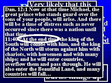 Very likely that this Revelation 8 Dan. 12: 1 period Now at that time Very likely that this Revelation 8 Dan. 12: 1 period Now at that time