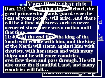 Very likely that this Revelation 8 Dan. 12: 1 period Now at that time Very likely that this Revelation 8 Dan. 12: 1 period Now at that time