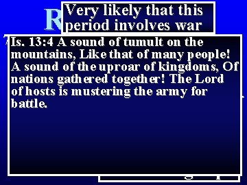 Very likely that this period involves war Revelation 8 7 The first sounded, and Very likely that this period involves war Revelation 8 7 The first sounded, and