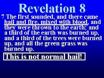 Revelation 8 7 The first sounded, and there came hail and fire, mixed with Revelation 8 7 The first sounded, and there came hail and fire, mixed with