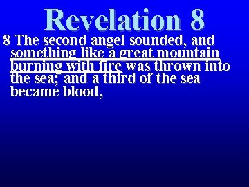 Revelation 8 8 The second angel sounded, and something like a great mountain burning Revelation 8 8 The second angel sounded, and something like a great mountain burning