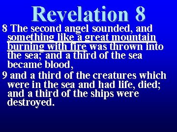 Revelation 8 8 The second angel sounded, and something like a great mountain burning Revelation 8 8 The second angel sounded, and something like a great mountain burning
