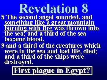 Revelation 8 8 The second angel sounded, and something like a great mountain burning Revelation 8 8 The second angel sounded, and something like a great mountain burning