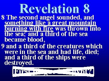 Revelation 8 8 The second angel sounded, and something like a great mountain burning Revelation 8 8 The second angel sounded, and something like a great mountain burning