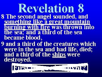 Revelation 8 8 The second angel sounded, and something like a great mountain burning Revelation 8 8 The second angel sounded, and something like a great mountain burning