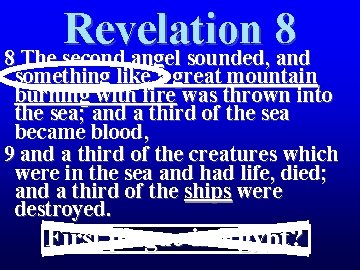 Revelation 8 8 The second angel sounded, and something like a great mountain burning Revelation 8 8 The second angel sounded, and something like a great mountain burning