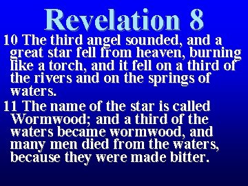 Revelation 8 10 The third angel sounded, and a great star fell from heaven, Revelation 8 10 The third angel sounded, and a great star fell from heaven,